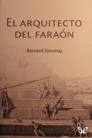 [Trilogía La primera pirámide 02] • El arquitecto del Faraón